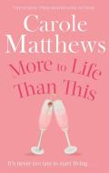 More to Life Than This di Carole Matthews edito da Little, Brown Book Group