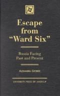 Escape from 'Ward Six' di Alexandra George edito da University Press of America