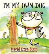 I'm My Own Dog di David Ezra Stein edito da CANDLEWICK BOOKS