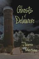 Ghosts of Delaware di Mark Sarro edito da Schiffer Publishing Ltd