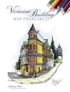 Victorian Buildings of San Francisco: A Coloring Book di ,Shirley Salzman edito da SCHIFFER PUB LTD