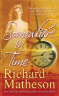Somewhere in Time di Richard Matheson edito da St Martin's Press