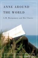 Anne around the World di Jane Ledwell, Jean Mitchell edito da McGill-Queen's University Press