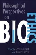 Philosophical Perspectives on Bioethics di Joseph Boyle edito da University of Toronto Press