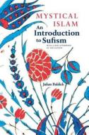 Mystical Islam: An Introduction to Sufism di Julian Baldick edito da NEW YORK UNIV PR