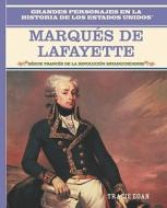 Marques de Lafayette: Heroe Frances de la Revolucion Estadounidense/French Hero Of The American Revolution = Marques de Lafayette di Kathleen Collins edito da Rosen Publishing Group
