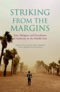Striking from the Margins: State, Religion and Devolution of Authority in the Middle East edito da SAQI BOOKS