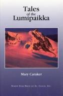 Tales of the Lumipaikka di Mary Caraker edito da North Star Press of St. Cloud