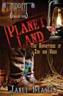 Hidden Earth Series Volume 2, Planet Land di Janet Beasley edito da Jlb Creatives Publishing