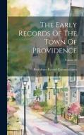 The Early Records Of The Town Of Providence; Volume 20 edito da LEGARE STREET PR