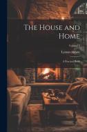 The House and Home di Lyman Abbott edito da LEGARE STREET PR