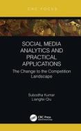 Social Media Analytics And Practical Applications di Subodha Kumar, Liangfei Qiu edito da Taylor & Francis Ltd