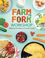 Farm to Fork Workshop: Making the Most of Local Foods: Farm to Fork Workshop: Making the Most of Local Foods di Megan Borgert-Spaniol edito da ABDO & DAUGHTERS