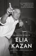 The Selected Letters of Elia Kazan di Elia Kazan edito da VINTAGE