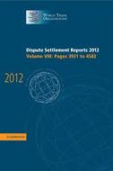 Dispute Settlement Reports 2012: Volume 8, Pages 3931¿4582 di World Trade Organization edito da Cambridge University Press