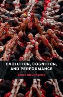 Evolution, Cognition, and Performance di Bruce Mcconachie edito da Cambridge University Press