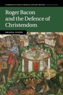 Roger Bacon and the Defence of Christendom di Amanda Power edito da Cambridge University Press