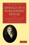 Annals of a Publishing House - Volume 1 di Margaret Wilson Oliphant edito da Cambridge University Press