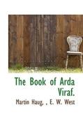 The Book Of Arda Viraf. di Martin Haug, E W West edito da Bibliolife