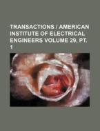 Transactions - American Institute of Electrical Engineers Volume 29, PT. 1 di Books Group edito da Rarebooksclub.com