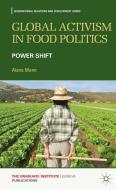 Global Activism in Food Politics di A. Mann edito da Palgrave Macmillan