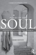 Places of the Soul: Architecture and Environmental Design as Healing Art di Christopher Day edito da ROUTLEDGE