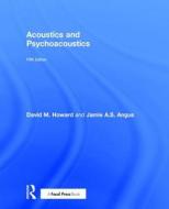 Acoustics and Psychoacoustics di Jamie Angus, David M. Howard edito da Taylor & Francis Ltd