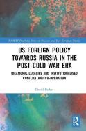 US Foreign Policy Towards Russia in the Post-Cold War Era di David Parker edito da Taylor & Francis Ltd