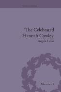 The Celebrated Hannah Cowley di Angela Escott edito da Routledge