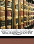 Translation of the Sûrya-Siddhânta: A Text-Book of Hindu Astronomy; with Notes, and an Appendix, Containing Additional N di American Oriental Society edito da Nabu Press