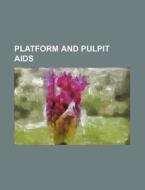 Platform And Pulpit Aids di Anonymous edito da Rarebooksclub.com