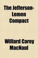 The Jefferson-lemen Compact di Willard Carey Macnaul edito da General Books Llc