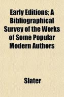 Early Editions; A Bibliographical Survey di P. Ed. Slater edito da General Books