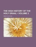 The High History Of The Holy Graal (volume 2) di Sebastian Evans edito da General Books Llc