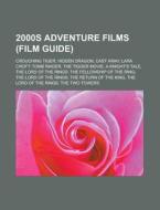 2000s adventure films (Film Guide) di Source Wikipedia edito da Books LLC, Reference Series