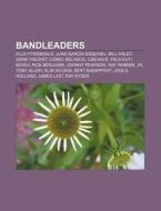 Bandleaders: Ella Fitzgerald, Juan Garcia Esquivel, Bill Haley, Gene Vincent, Lionel Belasco, Cab Kaye, Fela Kuti, Miyavi, Rick Ben di Source Wikipedia edito da Books LLC, Wiki Series