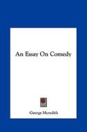 An Essay on Comedy di George Meredith edito da Kessinger Publishing