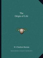 The Origin of Life di H. Charlton Bastian edito da Kessinger Publishing