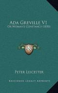 ADA Greville V1: Or Woman's Constancy (1850) di Peter Leicester edito da Kessinger Publishing