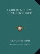 I Giurati Nei Reati Di Venefizio (1880) di Dioscoride Vitali edito da Kessinger Publishing