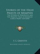 Stories of the High Priests of Memphis: The Sethon of Herodotus and the Demotic Tales of Khamuas (Large Print Edition) di F. Llywellyn Griffith edito da Kessinger Publishing