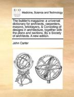 The Builder's Magazine di Dr John Carter edito da Gale Ecco, Print Editions