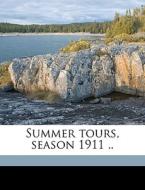 Summer Tours, Season 1911 .. edito da Nabu Press