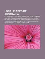 Localidades de Australia di Fuente Wikipedia edito da Books LLC, Reference Series