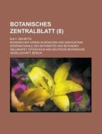 Botanisches Zentralblatt; B.b.c. Beihefte (8 ) di U S Government, Botanischer Verein in Munchen edito da Rarebooksclub.com