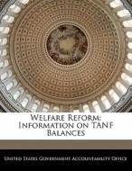 Welfare Reform: Information On Tanf Balances edito da Bibliogov