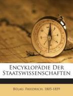 Encyklopadie Der Staatswissenschaften di Bulau Friedrich 1805-1859 edito da Nabu Press