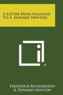 A Letter from England to A. Edward Newton di Frederick Richardson edito da Literary Licensing, LLC