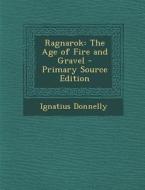 Ragnarok: The Age of Fire and Gravel di Ignatius Donnelly edito da Nabu Press