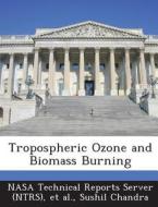 Tropospheric Ozone And Biomass Burning di Sushil Chandra edito da Bibliogov